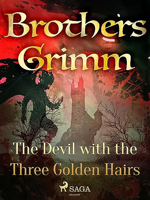 «The Devil with the Three Golden Hairs» by Brothers Grimm