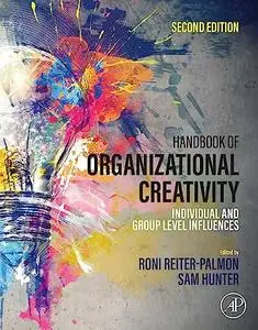 Handbook of Organizational Creativity: Individual and Group Level Influences, 2nd Edition