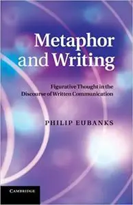 Metaphor and Writing: Figurative Thought in the Discourse of Written Communication (Repost)