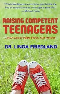 Raising Competent Teenagers. . . . In an Age of Porn, Drugs and Tattoos