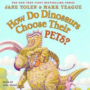 «How Do Dinosaurs Choose Their Pets?» by JANE YOLEN