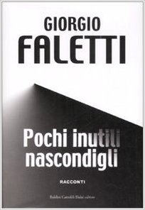 Pochi inutili nascondigli - Giorgio Faletti (Repost)