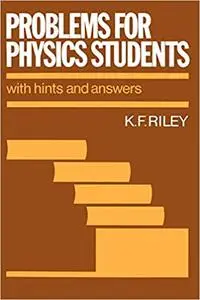 Problems for Physics Students: With Hints and Answers