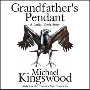 «Grandfather's Pendant» by Michael Kingswood