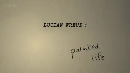 BBC - Lucian Freud: Painted Life (2012)