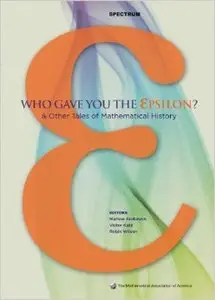 Who Gave you the Epsilon?: & Other Tales of Mathematical History