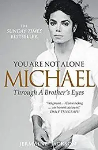 You Are Not Alone: Michael, Through a Brother’s Eyes