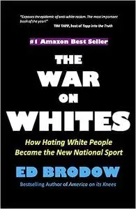THE WAR ON WHITES: How Hating White People Became the New National Sport