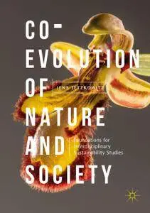 Co-Evolution of Nature and Society: Foundations for Interdisciplinary Sustainability Studies