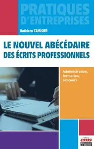 Kathleen Tamisier, "Le nouvel abécédaire des écrits professionnels: Administration, formation, concours"