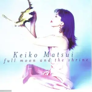 Keiko Matsui - Full Moon and the Shrine (1998)