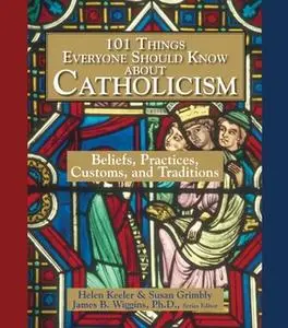 «101 Things Everyone Should Know About Catholicism» by Helen Keeler,Susan Grimbly