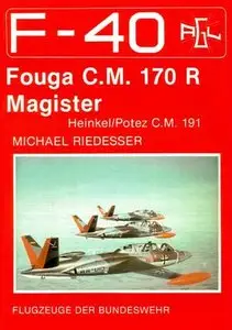Fouga C.M. 170 R Magister (Heinkel/Potez C.M. 191) (F-40 Flugzeuge der Bundeswehr 8) (Repost)