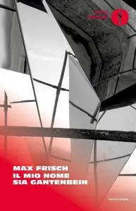Max Frisch - Il mio nome sia Gantenbein