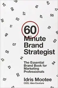 60-Minute Brand Strategist: The Essential Brand Book for Marketing Professionals