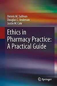 Ethics in Pharmacy Practice: A Practical Guide