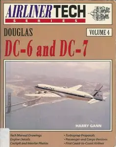 Douglas DC-6 and DC-7 - Airliner Tech Volume 4 (Repost)