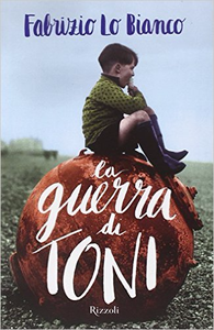 La guerra di Toni - Fabrizio Lo Bianco