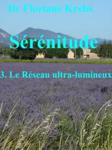 Floriane Krebs, "Sérénitude: 3. Le réseau ultra-lumineux"