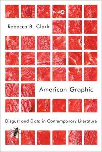 American Graphic: Disgust and Data in Contemporary Literature