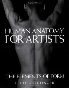 Human Anatomy for Artists: The Elements of Form (0) by Eliot Goldfinger [Repost]