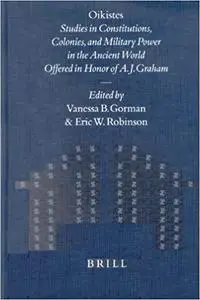 Oikistes: Studies in Constitutions, Colonies, and Military Power in the Ancient World, Offered in Honor of A.J. Graham