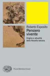 Roberto Esposito - Pensiero vivente. Origine e attualità della filosofia italiana