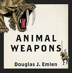 Animal Weapons: The Evolution of Battle [Audiobook]