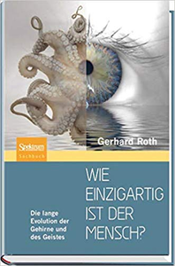 Wie einzigartig ist der Mensch?: Die lange Evolution der Gehirne und des Geistes - Gerhard Roth