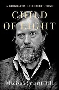 Child of Light: A Biography of Robert Stone