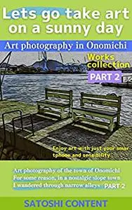 Lets go take art on a sunny day Art photography in Onomichi PART2: Enjoy art with just your smartphone and sensibility