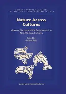 Nature Across Cultures: Views of Nature and the Environment in Non-Western Cultures (Repost)