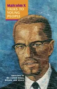 Malcolm X Talks to Young People: Speeches in the United States, Britain, and Africa