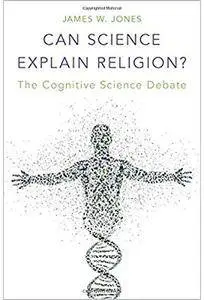 Can Science Explain Religion?: The Cognitive Science Debate [Repost]