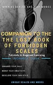 Companion to the Lost Book of Forbidden Scales: Tutorials to Augment your Learning (Forbidden Scales System 2)