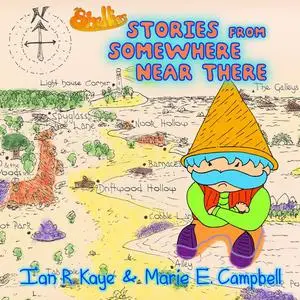 «Stories From Somewhere Near There» by Marie Campbell, Ian R Kaye, Joseph Elias