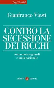 Gianfranco Viesti - Contro la secessione dei ricchi