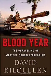 Blood Year: The Unraveling of Western Counterterrorism (repost)