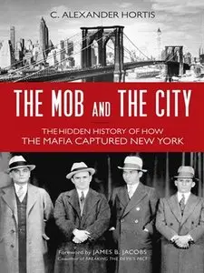 The Mob and the City: The Hidden History of How the Mafia Captured New York (repost)
