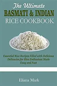 The Ultimate BASMATI & iNDIAN RICE COOKBOOK: Essential Rice Recipes