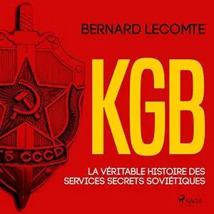 Bernard Lecomte, "KGB : La véritable histoire des services secrets soviétiques"