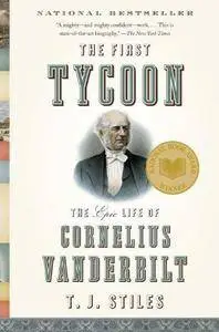 T.J. Stiles - The First Tycoon: The Epic Life of Cornelius Vanderbilt [Repost]