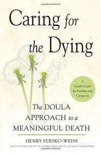 Caring for the Dying: The Doula Approach to a Meaningful Death