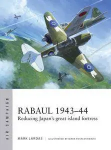 Rabaul 1943-1944: Reducing Japan’s Great Island Fortress (Osprey Air Campaign 2)