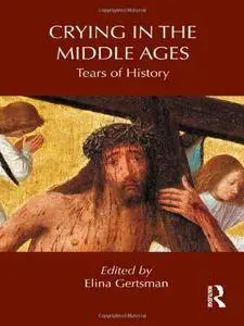 Crying in the Middle Ages: Tears of History (Repost)