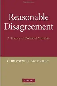 Reasonable Disagreement: A Theory of Political Morality