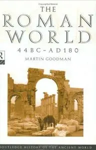 The Roman World 44 BCAD 180 (The Routledge History of the Ancient World)