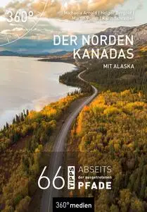 Michaela Arnold - Der Norden Kanadas mit Alaska