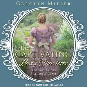 «The Captivating Lady Charlotte» by Carolyn Miller