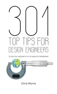 301 Top Tips for Design Engineers: To Help You 'Measure Up' in the World of Engineering